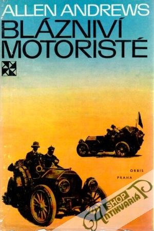 Blázniví motoristé - Andrews Allen