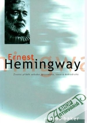 Ernest Hemingway - Baker Carlos