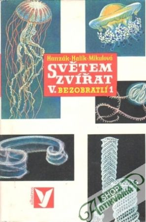 Světem zvířat V. (Bezobratlí I. - II.) - Hanzák Jan a kolektív