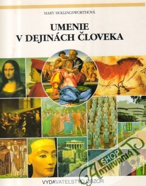 Umenie v dejinách človeka - Hollingsworthová Mary