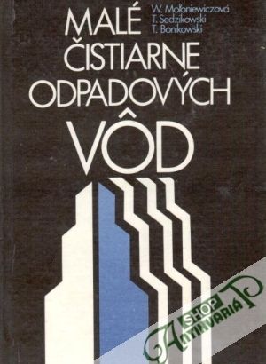 Malé čistiarne odpadových vôd - Moloniewiczová W. a kolektív