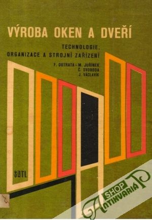 Výroba oken a dveří - Outrata F., Juřínek M. a kolektív