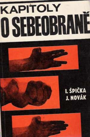Kapitoly o sebeobraně - Špička I., Novák J.