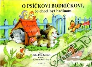 O psíčkovi Bodríčkovi, čo chcel byť hrdinom - Kovács J., Radvány Z.