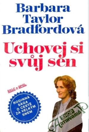 Uchovej si svůj sen - Bradfordová Barbara Taylor