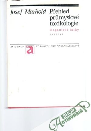Přehled průmyslové toxikologie I. - Marhold Josef