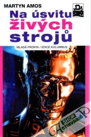 Na úsvitu živých strojů - Amos Martyn
