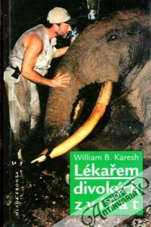 Lékařem divokých zvířat - Karesh William