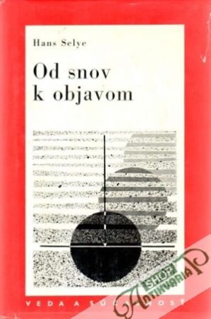 Od snov k objavom - Selye Hans