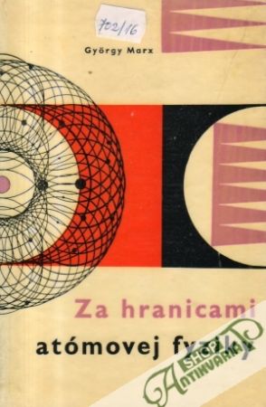 Za hranicami atómovej fyziky - Marx Gyorgy