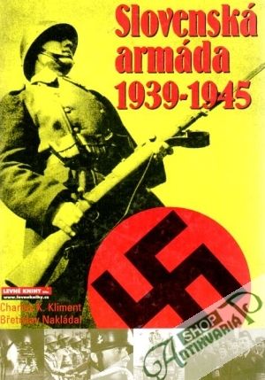 Slovenská armáda 1939-1945 - Kliment Ch., Nakládal B.