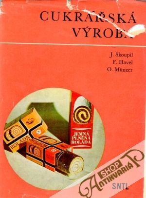 Cukrářská výroba - Skoupil J. a kolektív