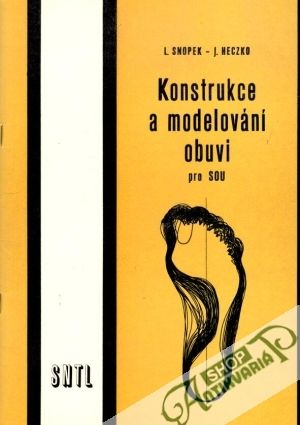 Konstrukce a modelování obuvi - Snopek L., Heczko J.