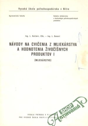 Návody na cvičenia z mliekárstva a hodnotenia živočíšnych produktov I. - Kažimír L., Gemeri L.