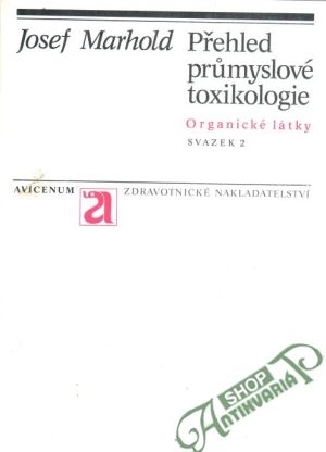 Přehled průmyslové toxikologie 2. - Marhold Josef