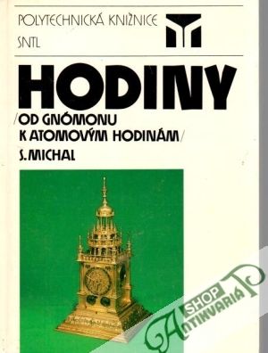 Hodiny (Od gnomonu k atomovým hodinám) - Michal Stanislav