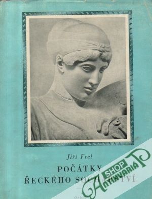 Počátky řeckého sochařství - Frel Jiří