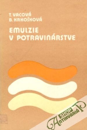 Emulzie v potravinárstve - Vacová T., Krkošková B.