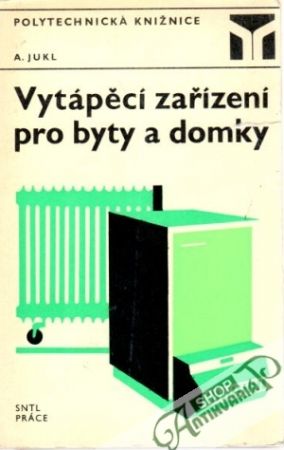 Vytápěcí zařízení pro byty a domky - Jukl Alois
