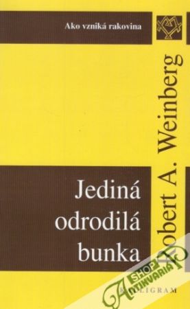 Jediná odrodilá bunka - ako vzniká rakovina - Weinberg Robert A:
