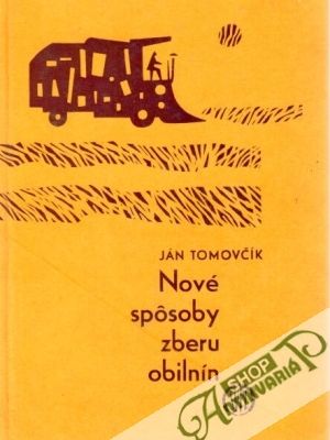 Nové spôsoby zberu obilnín - Tomovčík Ján