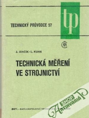Technická měření ve strojnictví - Jenčík J., Kuhn L.