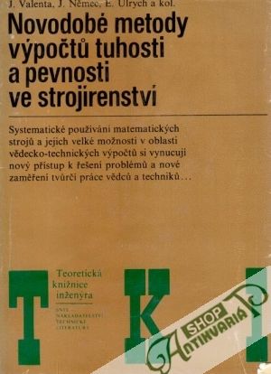 Novodobé metody výpočtů tuhosti a pevnosti ve strojírenství - Valenta J., Němec J. a kolektív