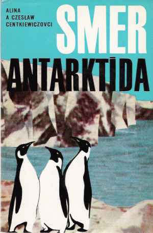 Smer Antarktída - Centkiewiczovci Alina a Czeslaw