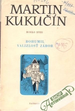 Bohumil Valizlosť Zábor (Dielo XVIII) - Kukučín Martin