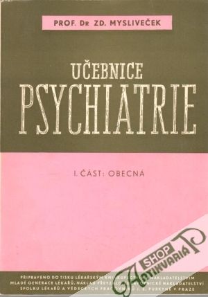 Učebnice psychiatrie I. - část obecná - Mysliveček Zdeněk