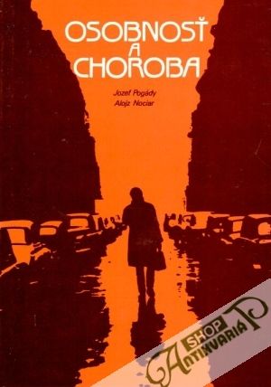 Osobnosť a choroba - Pogády Jozef, Nociar Alojz