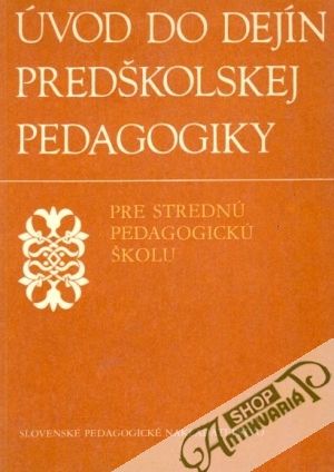 Úvod do dejín predškolskej pedagogiky - kolektív autorov