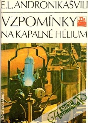 Vzpomínky na kapalné hélium - Andronikašvili E.L.