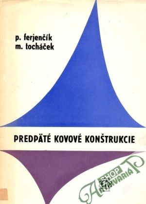 Predpäté kovové konštrukcie - Ferjenčík P., Tocháček M.