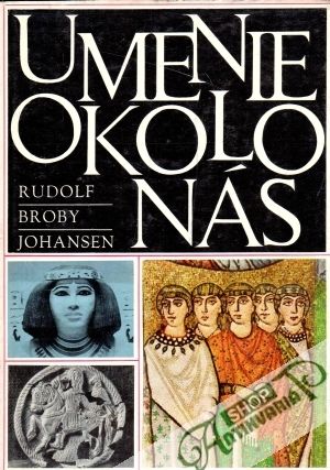 Umenie okolo nás - Johansen Broby Rudolf