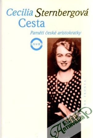Cesta (paměti české aristokratky) - Sternbergová Cecilia