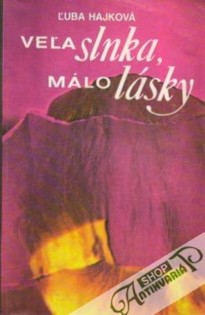 Veľa slnka, málo lásky - Hajková Ľuba