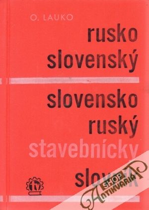 Rusko-slovenský a slovensko-ruský stavebnícky slovník - Lauko Ondrej