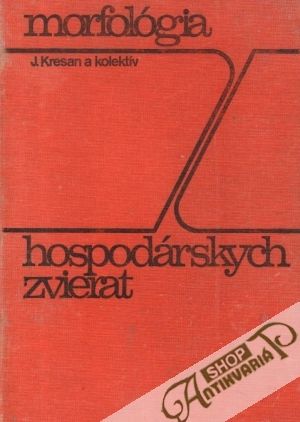 Morfológia hospodárskych zvierat - Kresan Ján a kolektív