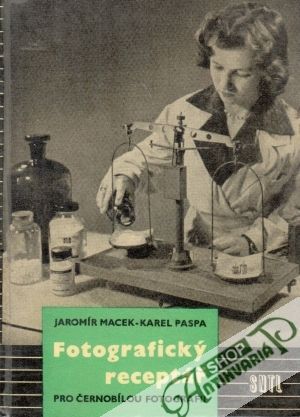 Fotografický receptář pro černobílou fotografii - Macek J., Paspa K.