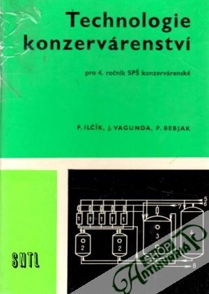 Technologie konzervárenství - Ilčík F., Vagunda J. a kol.