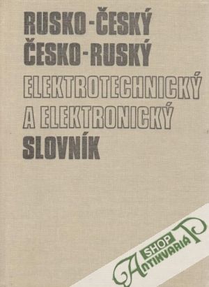 Rusko-český a česko-ruský elektrotechnický a elektronický slovník - Kolektív autorov