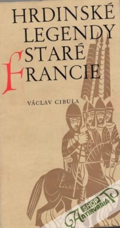 Hrdinské legendy staré Francie - Cibula Václav
