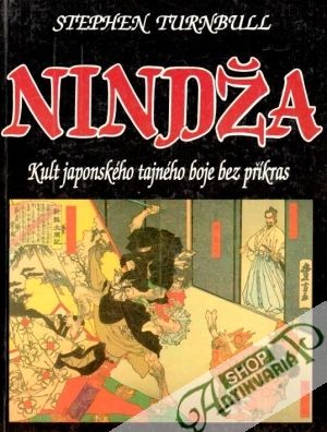 Nindža (kult japonského tajného boje bez příkras) - Turnbull Stephen