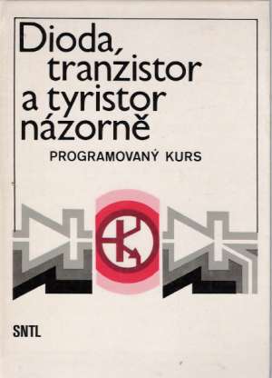 Dioda, tranzisotr a tyristor názorně - kolektiv autorov