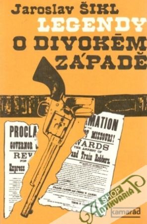 Legendy o divokém západe - Šikl Jaroslav