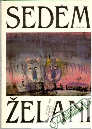 Sedem želaní - Vietnamské ľudové rozprávky - Múčka Ján