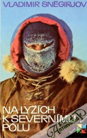 Na lyžích k Severnímu pólu - Sněgirjov Vladimir