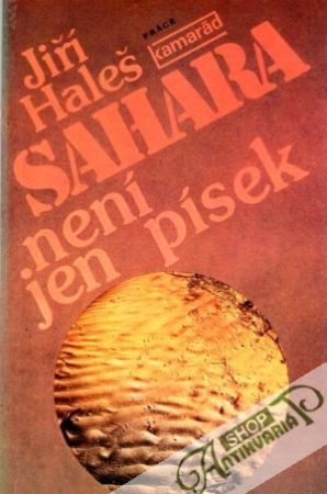Sahara není jen písek - Haleš Jiří
