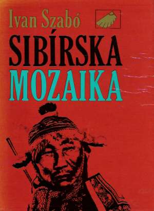Sibírska mozaika - Szabó Ivan